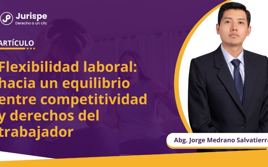 Flexibilidad laboral: hacia un equilibrio entre competitividad y derechos del trabajador
