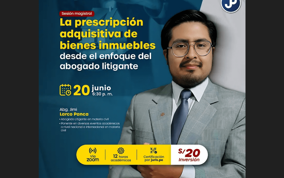 [VÍDEO] Sesión magistral sobre la prescripción adquisitiva de bienes inmuebles desde el enforque del abogado litigante