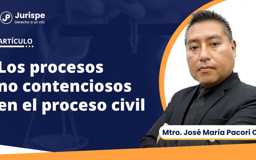 Los procesos no contenciosos en el proceso civil por José María Pacori Cari