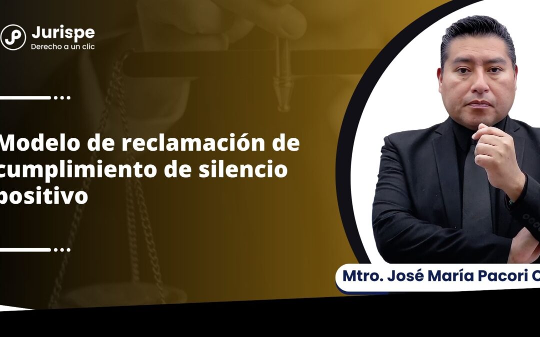 Modelo de reclamación de cumplimiento de silencio positivo por José María Pacori Cari