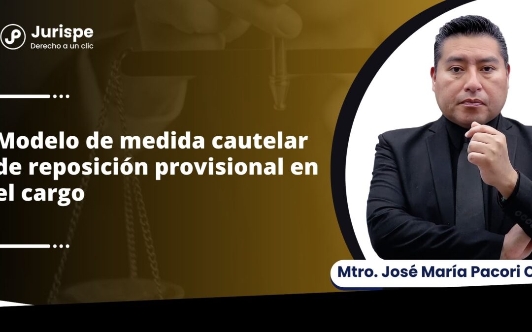 Modelo de medida cautelar de reposición provisional en el cargo por José María Pacori Cari
