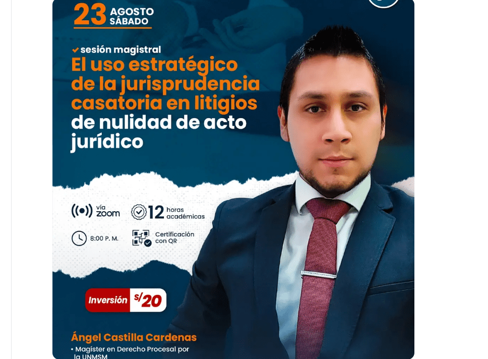 Sesión magistral sobre el uso estratégico de la jurisprudencia casatoria en litigios de nulidad de acto jurídico