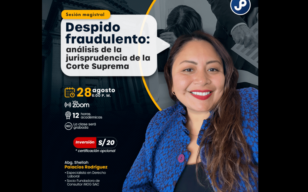 Sesión magistral sobre Despido fraudulento: análisis de la jurisprudencia de la Corte Suprema