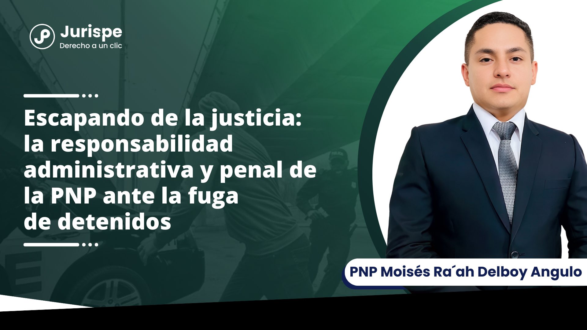Escapando de la justicia: la responsabilidad administrativa y penal de la PNP ante la fuga de detenidos