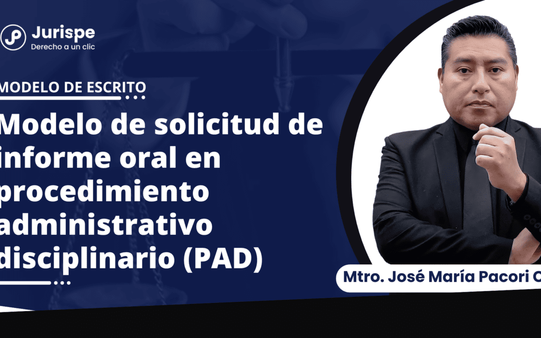 Modelo de solicitud de informe oral en procedimiento administrativo disciplinario (PAD)